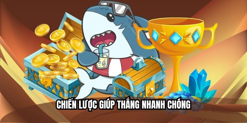 Chiến lược giúp thắng nhanh chóng