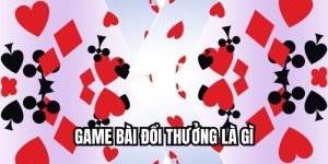 Game Bài Đổi Thưởng Là Gì