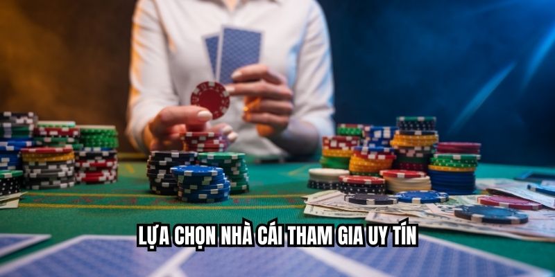 Lựa chọn nhà cái tham gia uy tín
